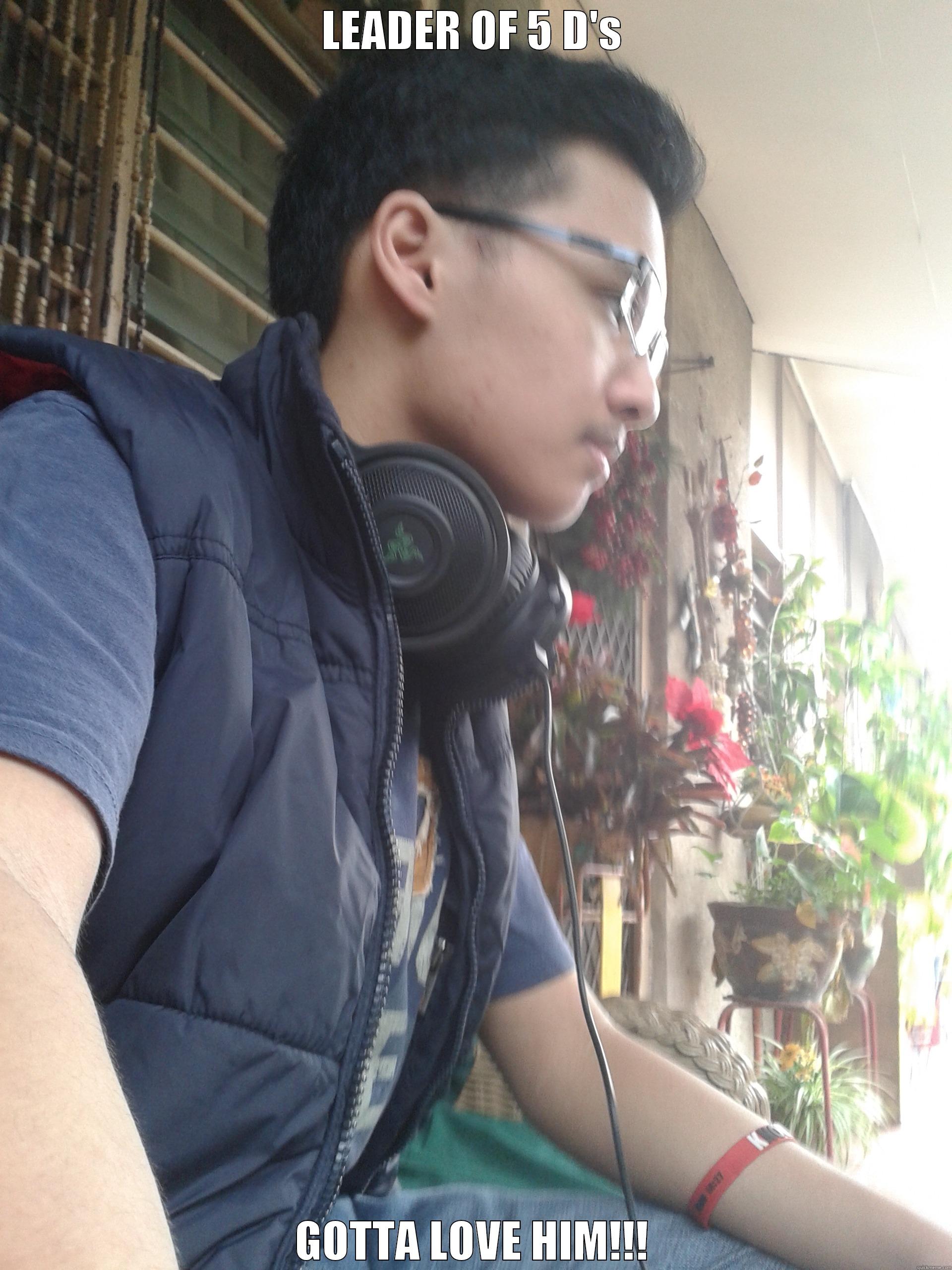 LEADER OF 5 D'S GOTTA LOVE HIM!!! Misc