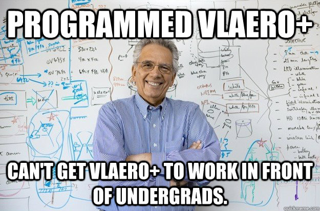 Programmed VLAERO+ Can't get VLAERO+ to work in front of undergrads.  Engineering Professor