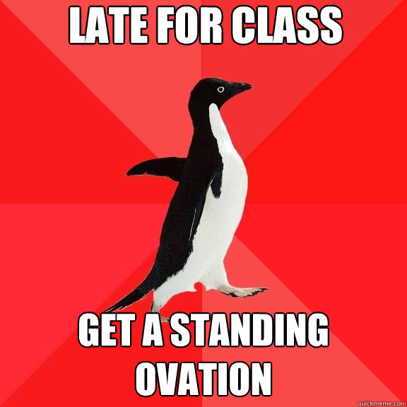 LATE FOR CLASS GET A STANDING OVATION  Socially Awesome Penguin