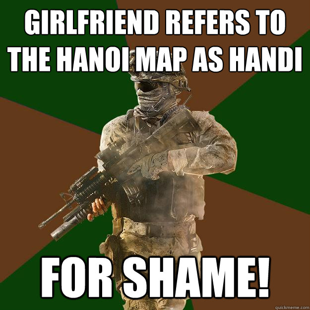 Girlfriend refers to the Hanoi map as Handi For shame!  Call of Duty Addict
