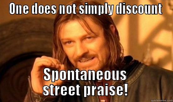 ONE DOES NOT SIMPLY DISCOUNT SPONTANEOUS STREET PRAISE! Boromir