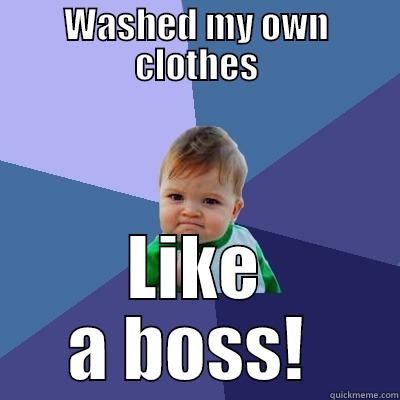 WASHED MY OWN CLOTHES LIKE A BOSS!  Success Kid