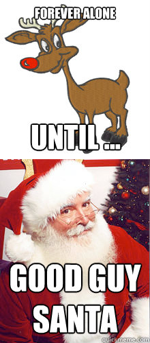 forever alone  good guy santa  until ...  