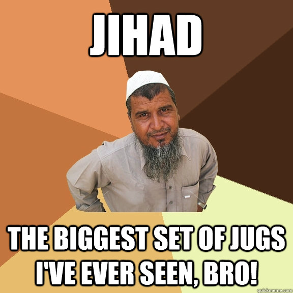 jihad the biggest set of jugs i've ever seen, bro!  Ordinary Muslim Man