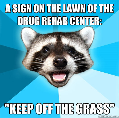A sign on the lawn of the drug rehab center: 