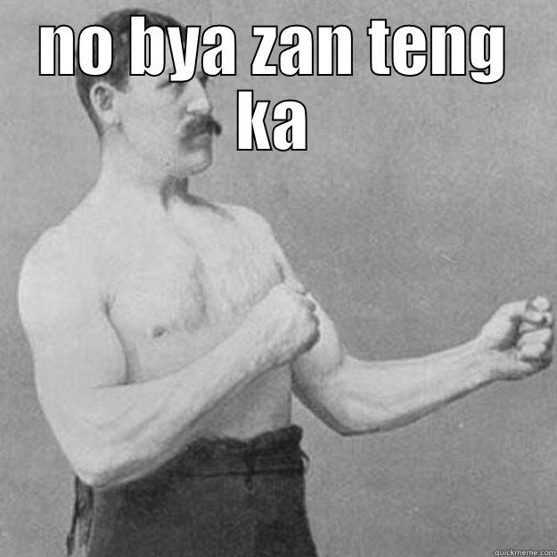 no bya zan teng ka -   overly manly man