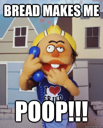 bread makes me poop!!!    special ed