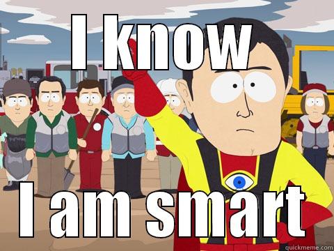 I KNOW I AM SMART Captain Hindsight