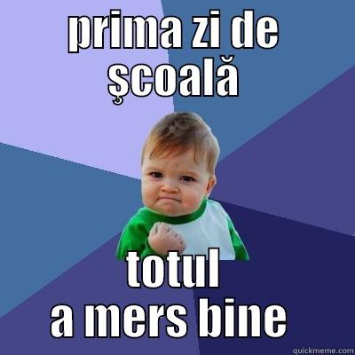 PRIMA ZI DE ŞCOALĂ TOTUL A MERS BINE  Success Kid
