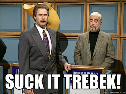  SUCK IT TREBEK! -  SUCK IT TREBEK!  Celebrity Jeopardy Sean Connery