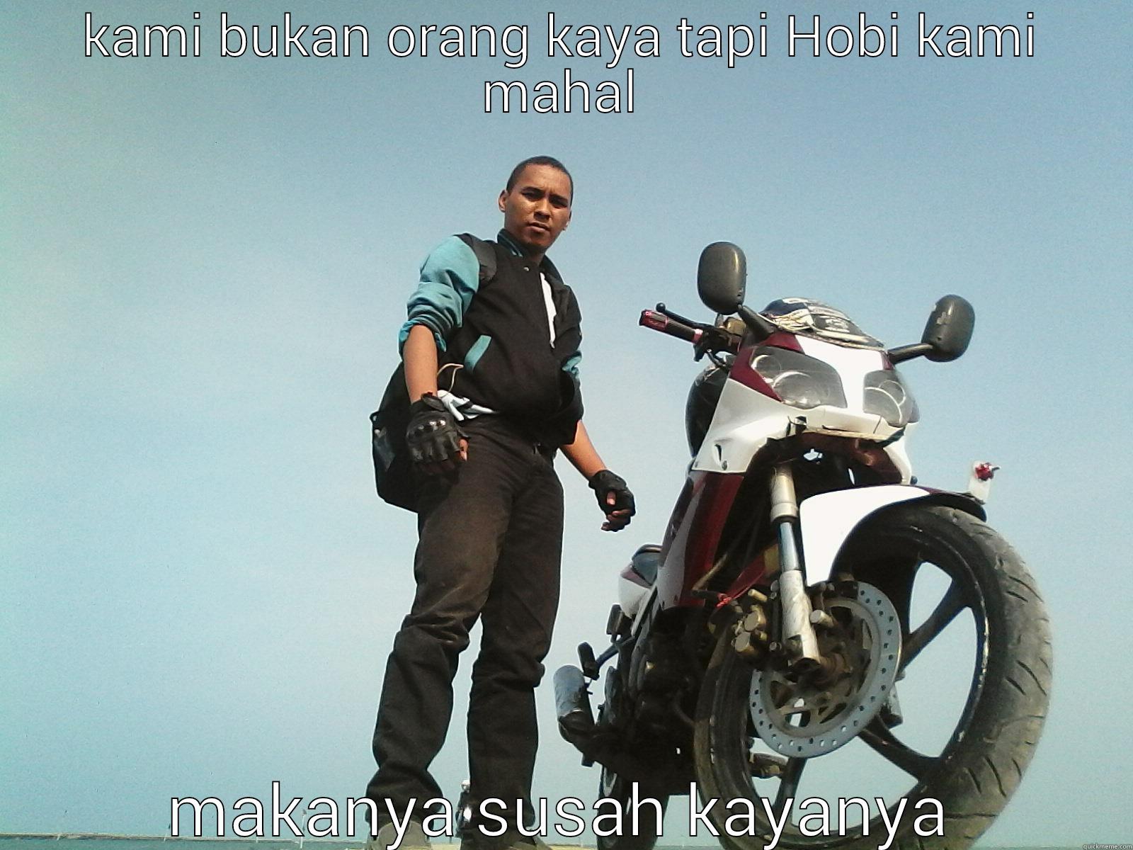 KAMI BUKAN ORANG KAYA TAPI HOBI KAMI MAHAL MAKANYA SUSAH KAYANYA Misc