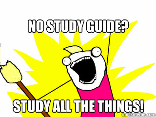 No study guide? Study all the things!  All The Things