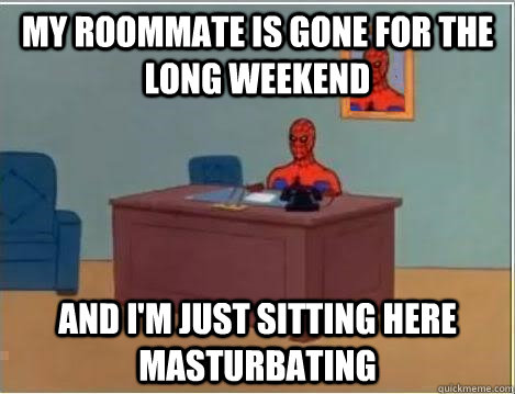 my roommate is gone for the long weekend and i'm just sitting here masturbating  Spiderman Desk