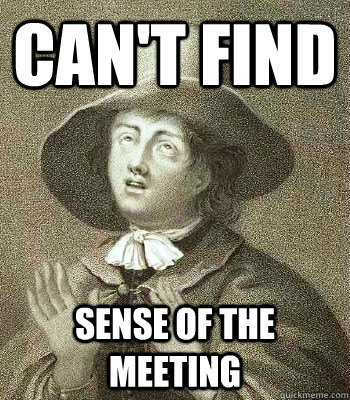 Can't find Sense of the meeting  Quaker Problems