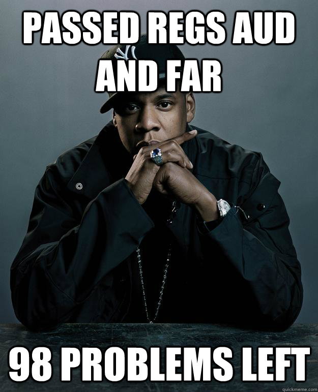 Passed REGS AUD and FAR 98 problems left  Jay Z Problems