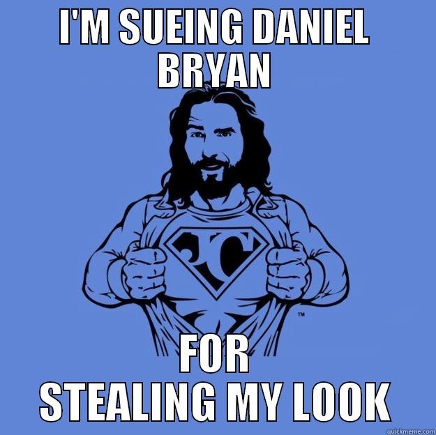 I'M SUEING DANIEL BRYAN - I'M SUEING DANIEL BRYAN FOR STEALING MY LOOK Super jesus