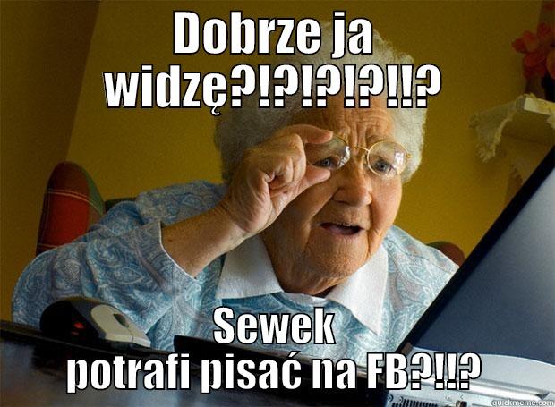 DOBRZE JA WIDZĘ?!?!?!?!!? SEWEK POTRAFI PISAĆ NA FB?!!? Grandma finds the Internet