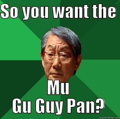 SO YOU WANT THE  MU GU GUY PAN? High Expectations Asian Father