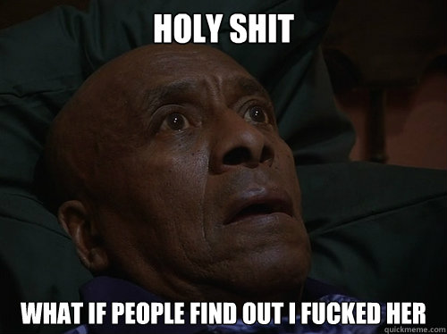 Holy Shit What if people find out I fucked her  Bedtime Realizations