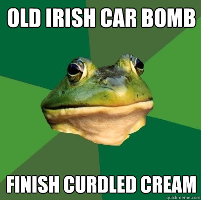 Old irish car bomb finish curdled cream  Foul Bachelor Frog