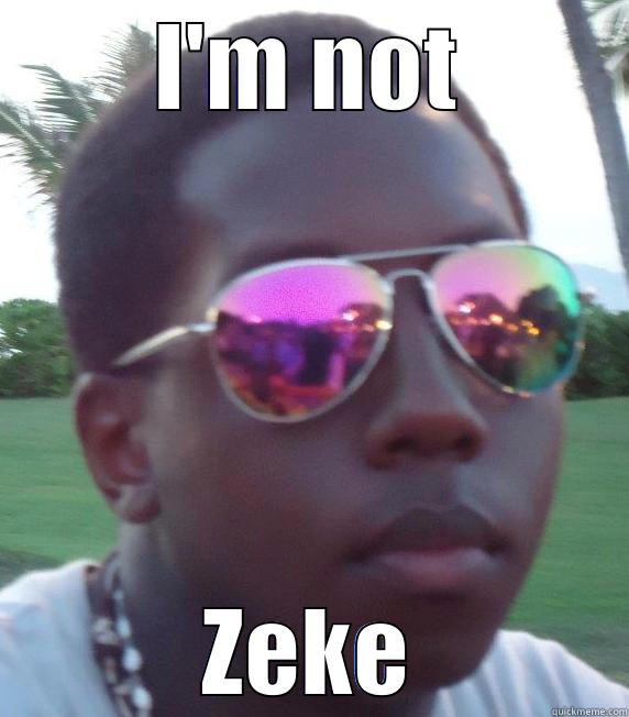 I'M NOT ZEKE Misc