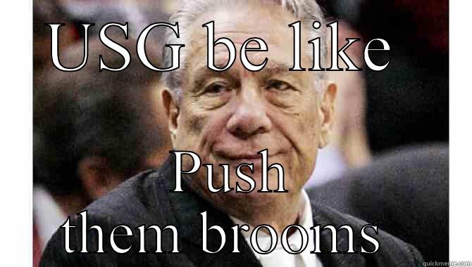 Bosses be like  - USG BE LIKE  PUSH THEM BROOMS  Misc