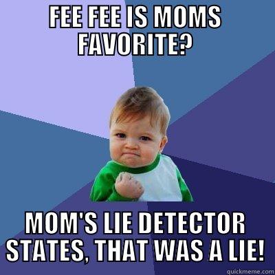 FEE FEE IS MOMS FAVORITE? MOM'S LIE DETECTOR STATES, THAT WAS A LIE! Success Kid