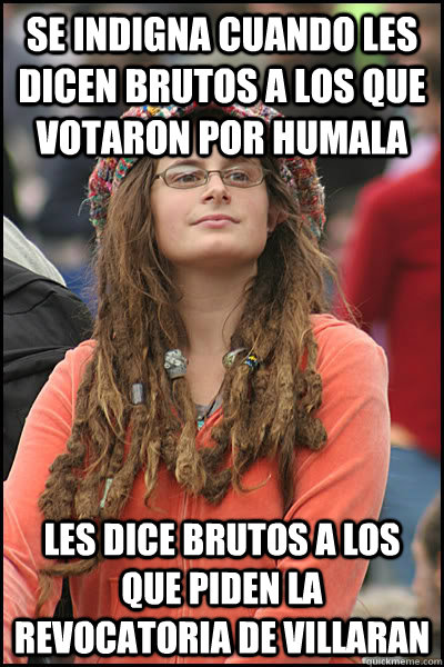 Se indigna cuando les dicen brutos a los que votaron por humala les dice brutos a los que piden la revocatoria de villaran  Bad Argument Hippie