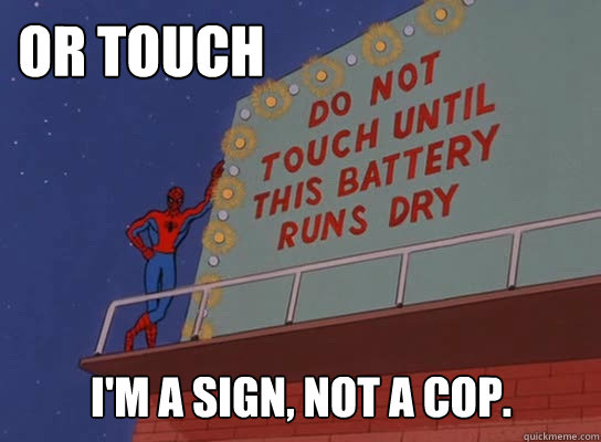 OR TOUCH I'M A SIGN, NOT A COP.  60s Spiderman