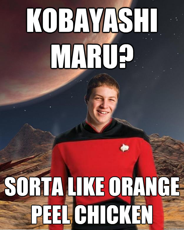 Kobayashi maru? sorta like orange peel chicken - Kobayashi maru? sorta like orange peel chicken  Starfleet Academy Freshman