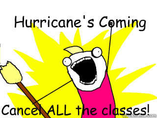 Hurricane's Coming Cancel ALL the classes!   All The Things