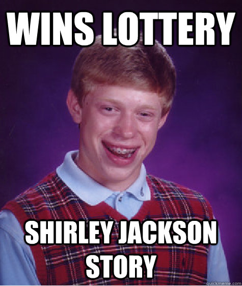 Wins lottery Shirley Jackson story  Bad Luck Brian