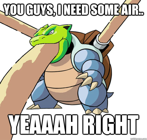 you guys, I need some air..  yeaaah right  