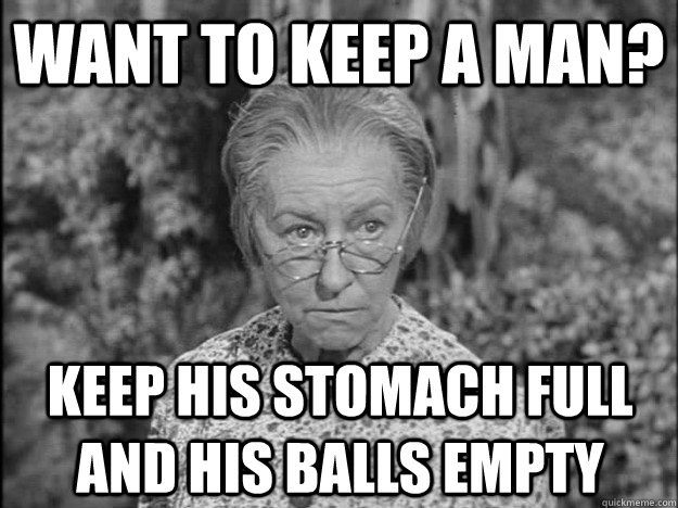 Keep his stomach full and his balls empty - Misc - quickmeme.