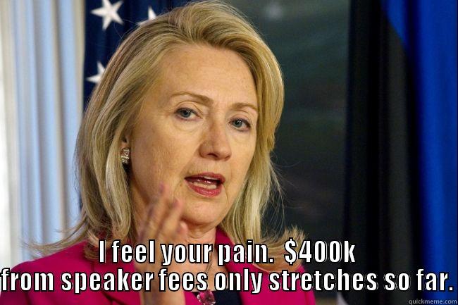  I FEEL YOUR PAIN.  $400K FROM SPEAKER FEES ONLY STRETCHES SO FAR. Almost Politically Correct Redneck