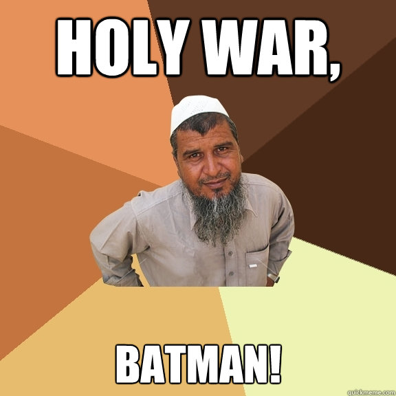 Holy War, Batman!  Ordinary Muslim Man