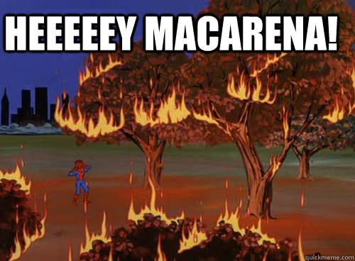 Heeeeey Macarena!   