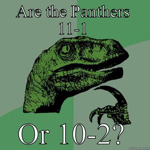 ARE THE PANTHERS 11-1 OR 10-2? Philosoraptor