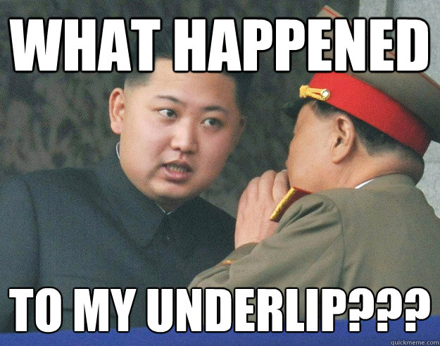 What Happened to my underlip???  Hungry Kim Jong Un