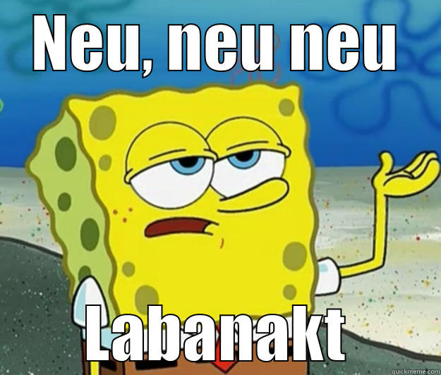 NEU, NEU NEU LABANAKT Tough Spongebob