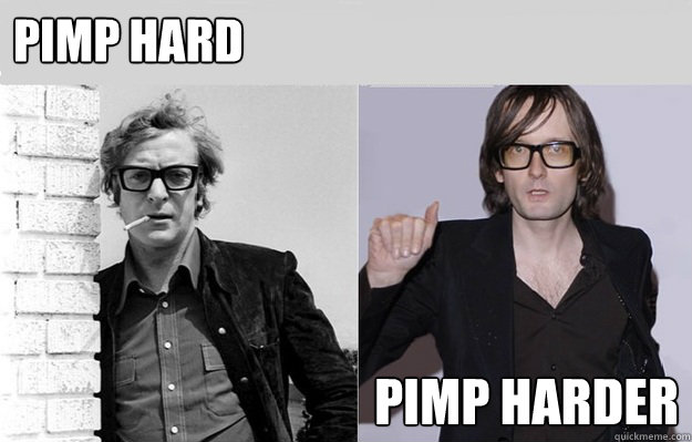 Pimp hard Pimp harder - Pimp hard Pimp harder  Michael Caine & Jarvis Cocker Pimp Hard
