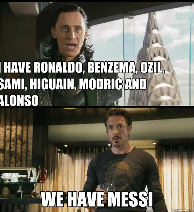 I have Ronaldo, benzema, Ozil, sami, higuain, modric and alonso We have Messi  The Avengers