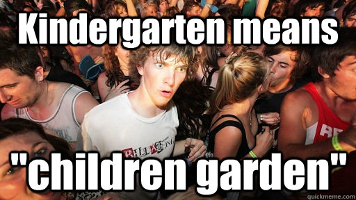 Kindergarten means 