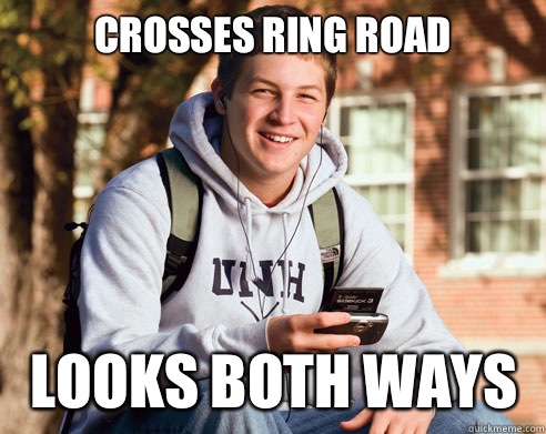 Crosses Ring road LOOKS BOTH WAYS  College Freshman
