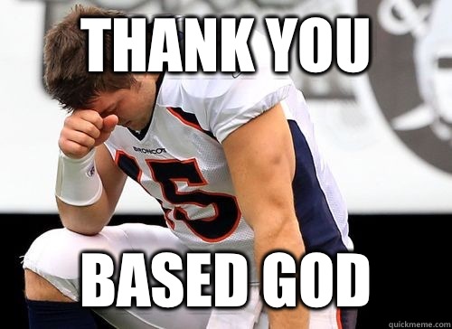 THANK YOU BASED GOD  Tim Tebow Based God