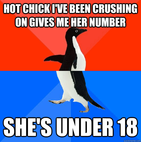 Hot chick I've been crushing on gives me her number She's under 18  Socially Awesome Awkward Penguin