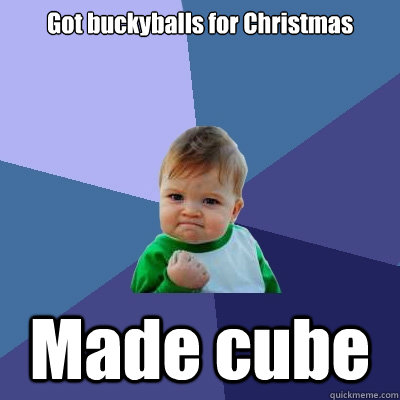 Got buckyballs for Christmas Made cube  Success Kid