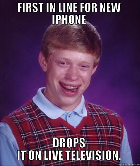 FIRST IN LINE FOR NEW IPHONE DROPS IT ON LIVE TELEVISION. Bad Luck Brian
