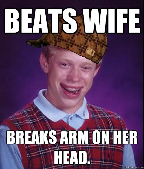 Beats wife Breaks arm on her head.  