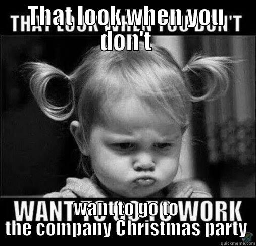 No work - THAT LOOK WHEN YOU DON'T WANT TO GO TO THE COMPANY CHRISTMAS PARTY Misc